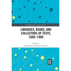 (영문도서)Libraries Books and Collectors of Texts 1600-1900 Paperback, English, 9780367590994, Routledge English, 9780367590994, Routledge