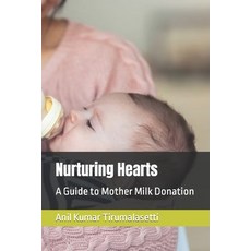 (영문도서) Nurturing Hearts: A Guide to Mother Milk Donation Paperback, Independently Published, English, 9798856634159