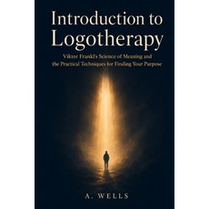 (영문도서)Introduction to Logotherapy: Viktor Frankl's Science of Meaning and the Practica... Paperback, Independently Published, English, 9798199142762 Independently Published, English, 9798199142762