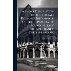(英文書)A Short Description of the ThermÃ] Romano-BritannicÃ] Or the Roman Baths Found... 精裝版, Hutson Street Press, 英文