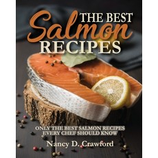 (영문도서) The Best Salmon Recipes: Only the Best Salmon Recipes Every Chef Should Know Paperback, Nancy D. Crawford, English, 9781802283655