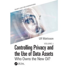 (영문도서) Controlling Privacy and the Use of Data Assets - Volume 1: Who Owns the New Oil? Paperback, CRC Press, English, 9781032039138