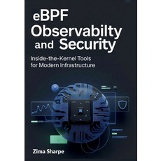 (英文圖書)eBPF Observability and Security: Inside-the-Kernel Tools for Modern Infrastructure 平裝版, Independently Published, 英文
