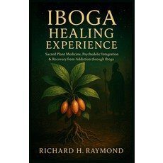 (英文圖書)Iboga Healing Experience: Sacred Plant Medicine Psychedelic Integration & Recov... 平裝版, Independently Published, 英文