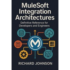(英文圖書)MuleSoft Integration Architectures: Definitive Reference for Developers and Engi... 平裝版, Hitex Press, 英文