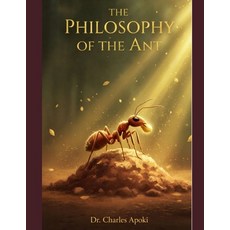 (영문도서)The Philosophy of The Ant Paperback, Independently Published, English, 9798244366563
