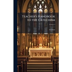 (영문도서)Teacher's Handbook to the Catechism Hardcover, Hutson Street Press, English, 9781024118667