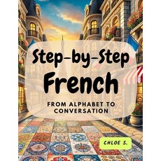 (영문도서) Step-by-Step French: From Alphabet to Conversation Paperback, My First Picture Book Inc., English, 9780369604262