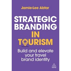 (영문도서)Strategic Branding in Tourism: Build and Elevate Your Travel Brand Identity Paperback, Kogan Page, English, 9781398623712