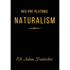 (英文圖書)Neo-Pre-Platonic Naturalism: A First-Principles Framework for Reality Mind and... 精裝版, Neo-Pre-Platonic Press, 英文