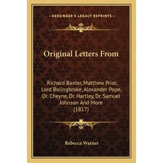 (영문도서) Original Letters From: Richard Baxter Matthew Prior Lord Bolingbroke Alexand... Paperback, Kessinger Publishing, English, 9781164028659
