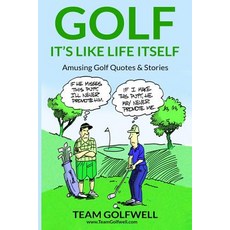Golf: It's Like Life Itself. Amusing Golf Quotes & Stories Paperback, Independently Published, English, 9781793025258