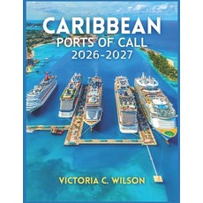 (영문도서)Caribbean Ports of Call 2026-2027: Everything You Need to Discover Top Cruises ... Paperback, Independently Published, English, 9798197400659 Independently Published, English, 9798197400659