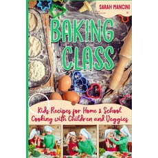 Baking Class -: Cooking with Children & Veggies - Kids funny Recipes for Home and School - Getting Y... Paperback, Independently Published, English, 9781687869104