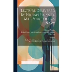 (영문도서) Lecture Delivered By Ninian Pinkney M.d. Surgeon U.s. Navy: In The Naval Chapel At Annapol... Hardcover, Legare Street Press, English, 9781020574788