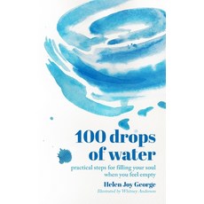 (영문도서)100 drops of water: practical steps for filling your soul when you feel empty Paperback, Helen Joy George, English, 9798989926756