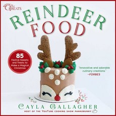 Reindeer Food: 85 Festive Sweets and Treats to Make a Magical Christmas Hardcover, Skyhorse Publishing
