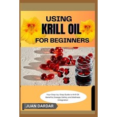 (英文圖書)Using Krill Oil for Beginners: Your Step-by-Step Guide to Krill Oil: Benefits D... 平裝版, Independently Published, 英文
