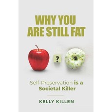 (영문도서)Why You're Still Fat: Self-Preservation is a Societal Killer Paperback, Independently Published, English, 9798275737592