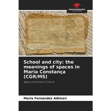 (英文書)School and city： the meanings of spaces in Maria Constança (CGR/MS) 平裝版, Our Knowledge Publishing, 英文