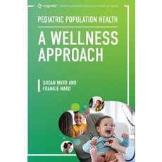 (영문도서) Pediatric Population Health: A Wellness Approach Hardcover, Cognella Academic Publishing, English, 9798823349130