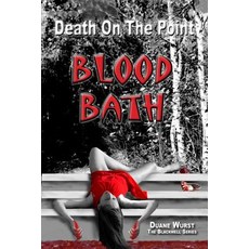 (영문도서)Death On The Point - Blood Bath: Blood Bath Paperback, Duane Wurst, English, 9780988394742