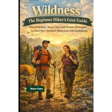 (영문도서)Wildness the Beginner's Hiker's Gear Guide Paperback, Independently Published, English, 9798279382767