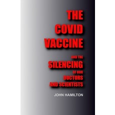 (영문도서) The Covid Vaccine: And the silencing of our doctors and scientists Paperback, Independently Published, English, 9798535006499