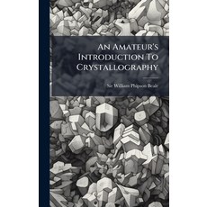 (영문도서)An Amateur's Introduction To Crystallography Hardcover, Hutson Street Press, English, 9781024343045