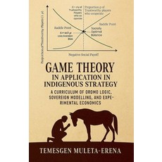 (영문도서)Game Theory in Application in Indigenous Strategy Paperback, Tc Press, English, 9798232402044