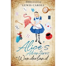 Alice's Adventures in Wonderland (Revised and Illustrated) Paperback, 5310 Publishing, English, 9781990158032