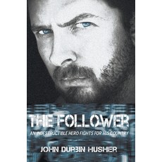 (영문도서) The Follower: An Indestructible Hero Fights for His Country Paperback, Inks and Bindings, LLC, English, 9798886150537