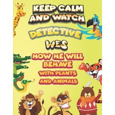 keep calm and watch detective Wes how he will behave with plant and animals: A Gorgeous Coloring and... Paperback, Independently Published, English, 9798588000642
