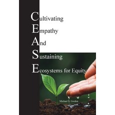 (英文圖書)C.E.A.S.E. for Equity: Cultivating Empathy And Sustaining Ecosystems for Equity 平裝版, Team Us Empowerment Solutio..., 英文