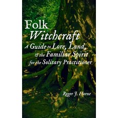 Folk Witchcraft: A Guide to Lore Land and the Familiar Spirit for the Solitary Practitioner Paperback, Independently Published, English, 9781790994205