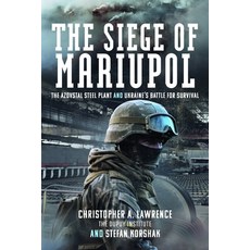 (영문도서)The Siege of Mariupol: The Azovstal Steel Plant and Ukraine's Battle for Survival Hardcover, Frontline Books, English, 9781399034203