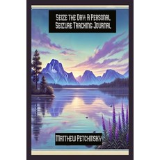 (영문도서) Seize the Day: A Personal Seizure Tracking Journal Paperback, Matthew Edward Petchinsky, English, 9798330388813