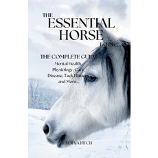 (영문도서) The Essential Horse Book: The Complete Guide Paperback, Laura a Fitch, English, 9798991427111
