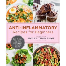 (영문도서) Anti-Inflammatory Recipes for Beginners: Easy Recipes That Heal and Support Immune Health Paperback, New Shoe Press, English, 9780760379691
