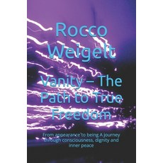 (영문도서)Vanity - The Path to True Freedom: From appearance to being A journey through co... Paperback, Independently Published, English, 9798273807877