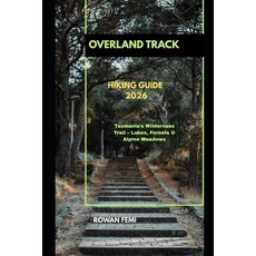 (영문도서)Overland Track Hiking Guide 2026: Tasmania's Wilderness Trail - Lakes Forests &... Paperback, Independently Published, English, 9798273959163