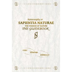 (영문도서) Sapientia Naturae: The Guidebook: Naturosophy The Wisdom Of Nature Paperback, Independently Published, English, 9798373615587