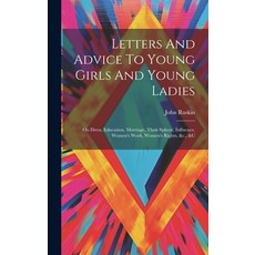 (영문도서) Letters And Advice To Young Girls And Young Ladies: On Dress Education Marriage Their Sphe... Hardcover, Legare Street Press, English, 9781020147050