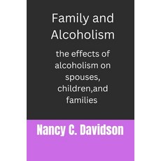 (영문도서) Family and Alcoholism: The effects of alcoholism on spouses children and families Paperback, Independently Published, English, 9798362210595