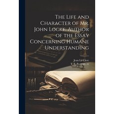 (영문도서) The Life and Character of Mr. John Locke Author of the Essay Concerning Humane Understanding Paperback, Legare Street Press, English, 9781022222489