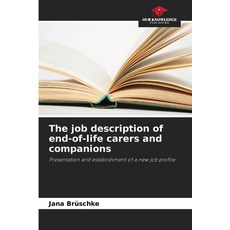 (영문도서)The job description of end-of-life carers and companions Paperback, Our Knowledge Publishing, English, 9786209491269