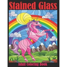 Stained Glass Adult Coloring Book: 100+ Stress Relieving Designs (Coloring Book with Fun Easy and ... Paperback, Independently Published, English, 9798591298807