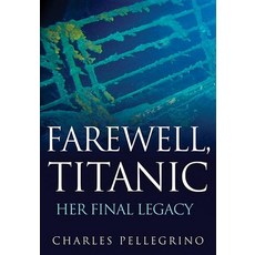 (영문도서)Farewell Titanic: Her Final Legacy Paperback, Trade Paper Press, English, 9798887982021