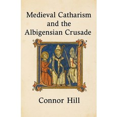 (영문도서)Medieval Catharism and the Albigensian Crusade Paperback, Colloquium Verlag, English, 9798232393915