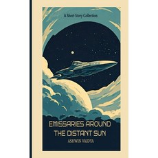 (영문도서) Emissaries Around the Distant Sun: A Short Story Collection Paperback, Independently Published, English, 9798305701074
